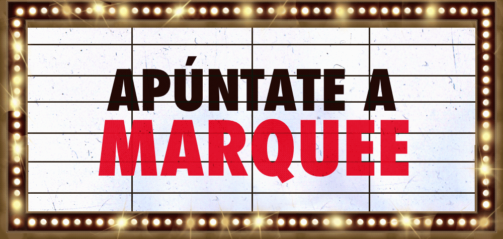 Apúntate a Marquee